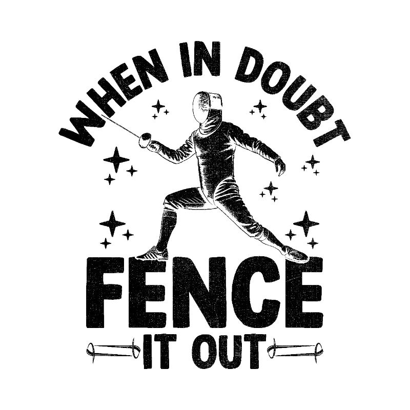 En cas de doute, Fence It Out, Épée, Épée, Épée, Escrime