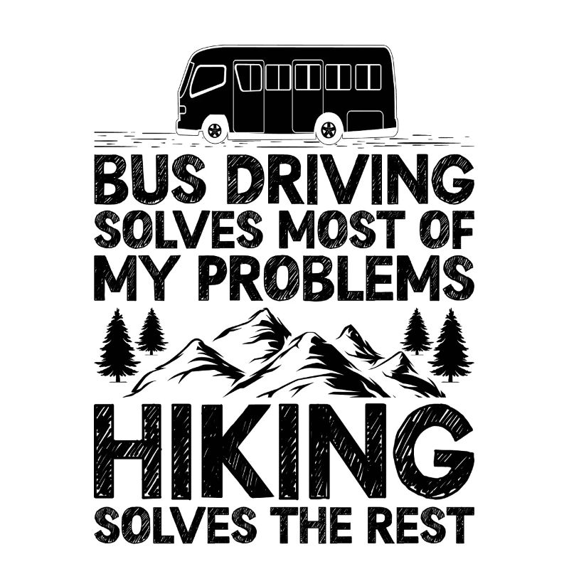 Bus Driving Solves Most Of My Problems Hiking