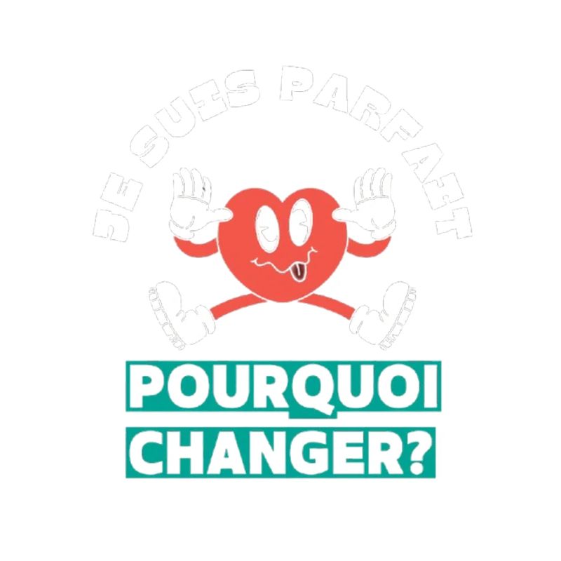 I'm perfect, why change?