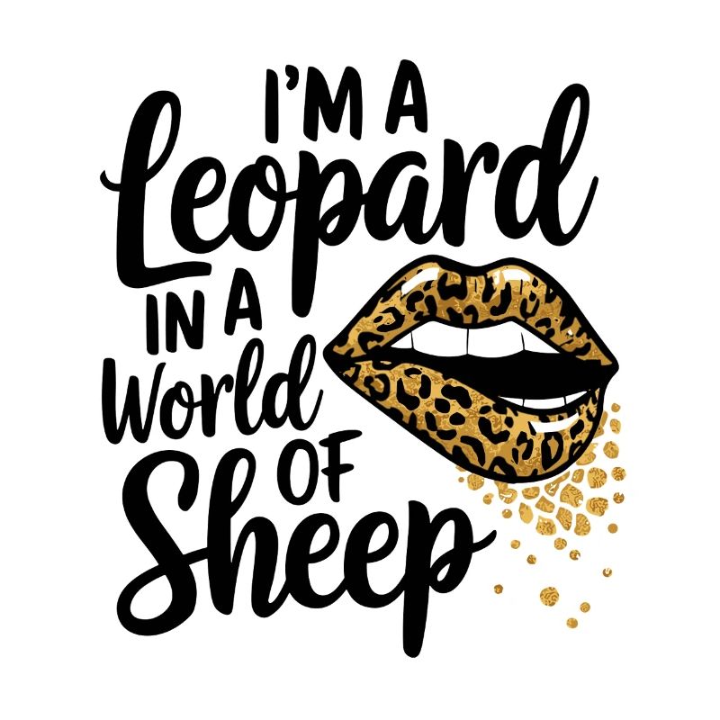 Je suis un léopard dans un monde plein de moutons –