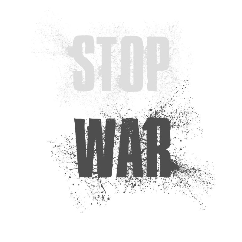 STOP WAR – NO WAR - PEACE