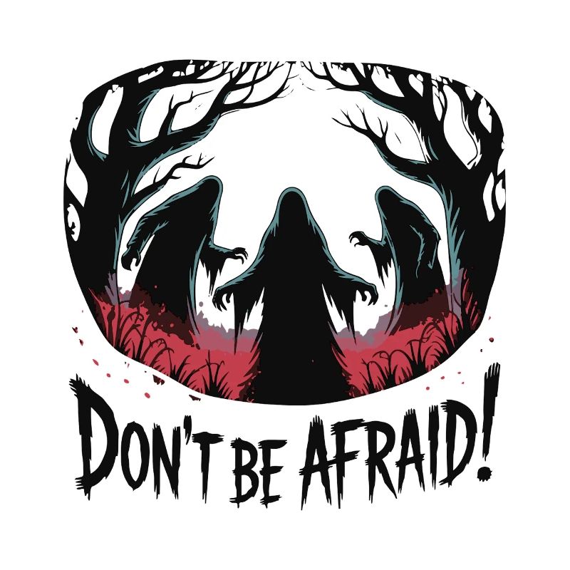 DON'T BE AFRAID