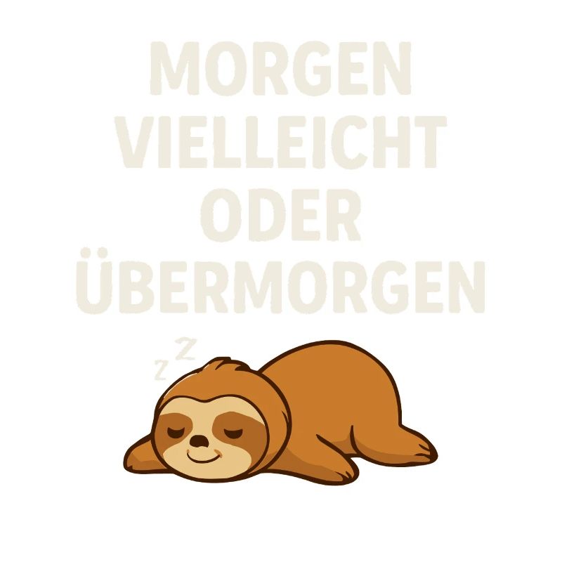 Morgen vielleicht oder übermorgen – Faultier