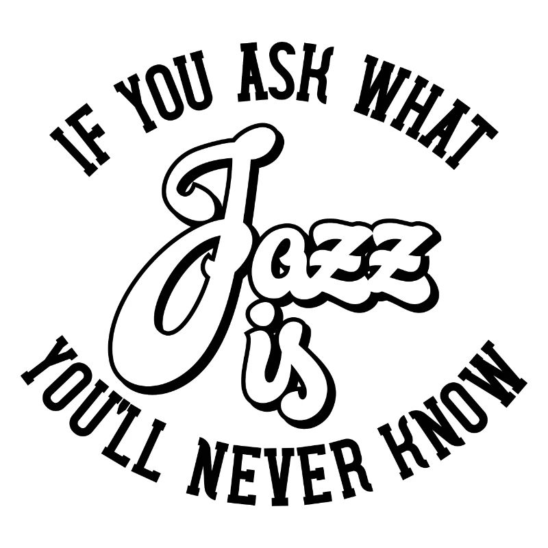 If you ask what Jazz is you'll never know