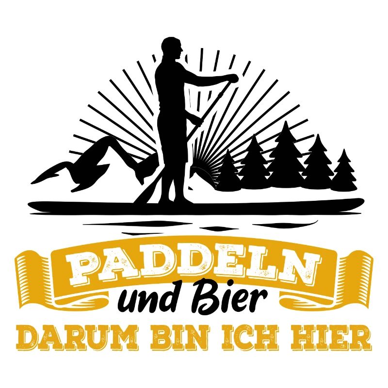 Paddeln & Bier - darum bin ich hier - SUP Spruch