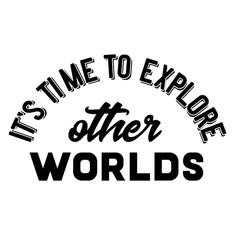 Its time to explore other worlds