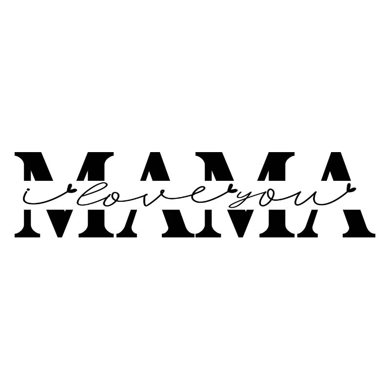 Mama - I Love You Elternliebe Mutter