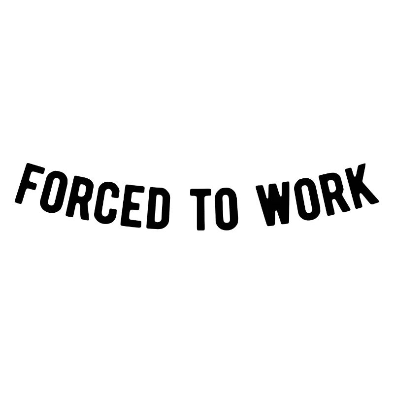 Forced to work