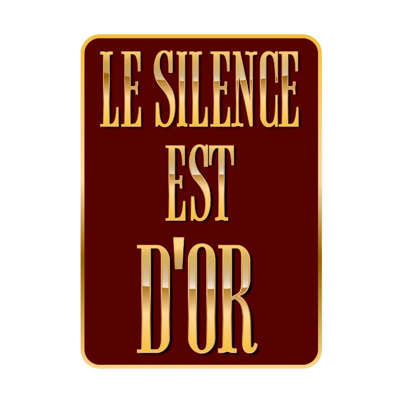 Le silence est d'or