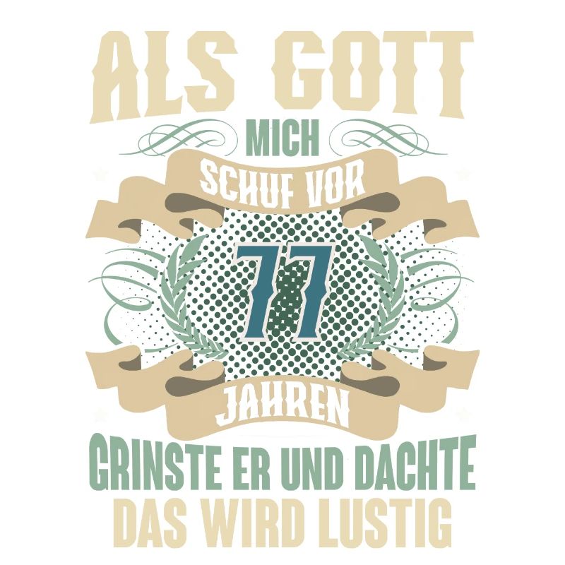 77. Geburtstag Als Gott Mich Schuf Vor