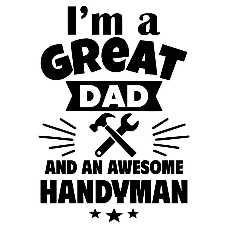 Ich bin ein toller Papa und ein echter Heimwerker