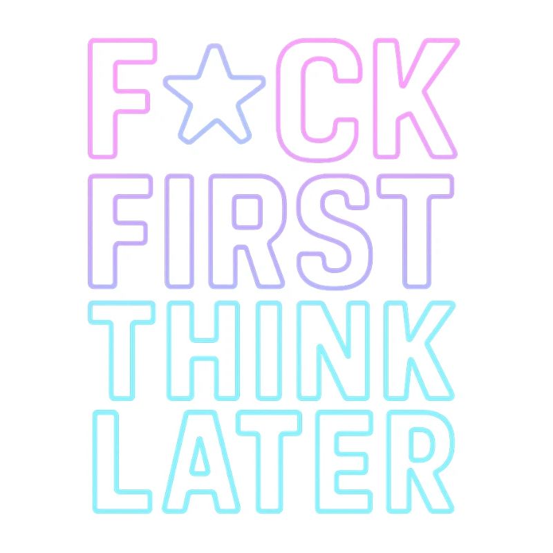 F★CK FIRST THINK LATER – Affiche/tee-shirt  