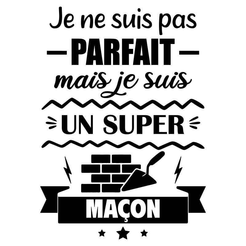 Pas parfait mais super maçon