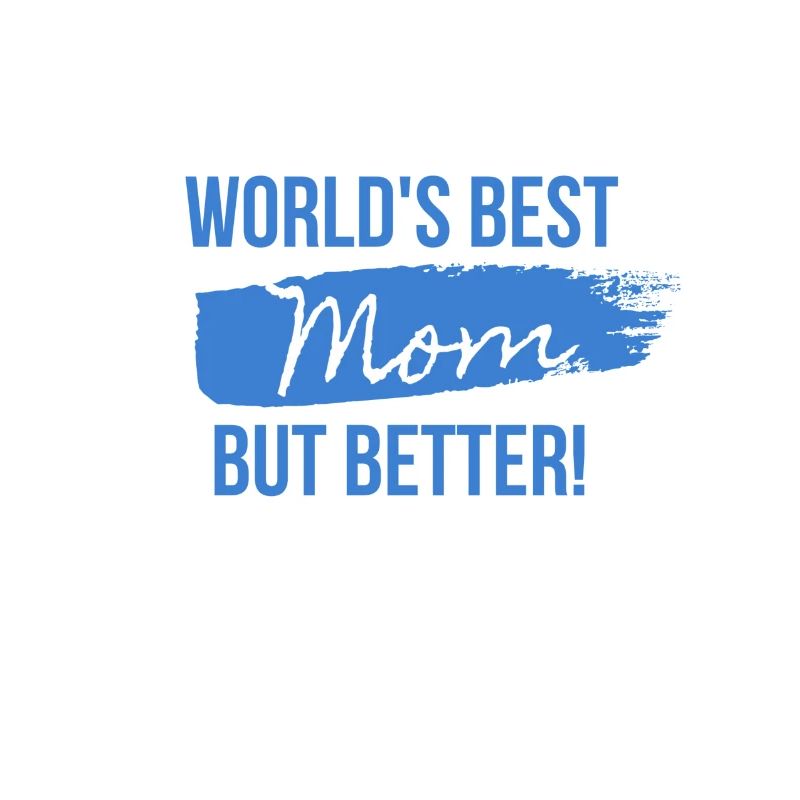 Die beste Mutter der Welt, aber besser!