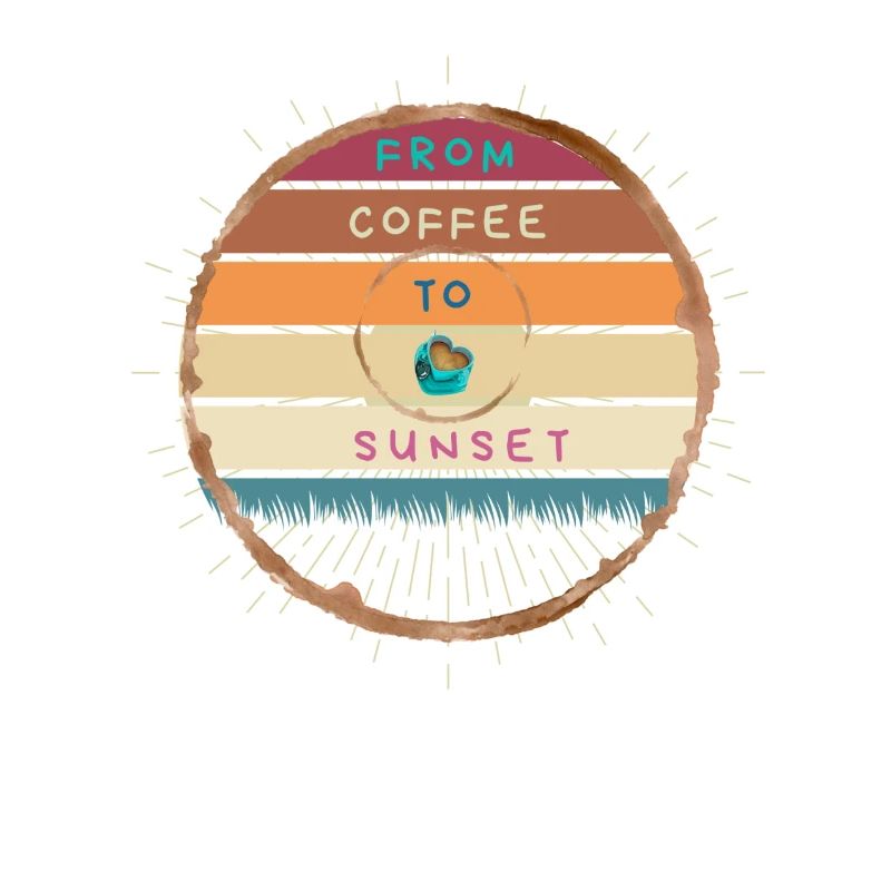 FROM COFFEE TO SUNSET