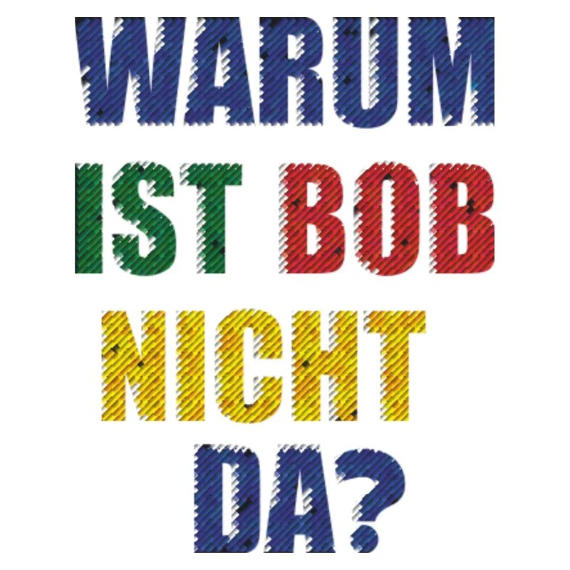 WHY IS BOB NOT THERE?