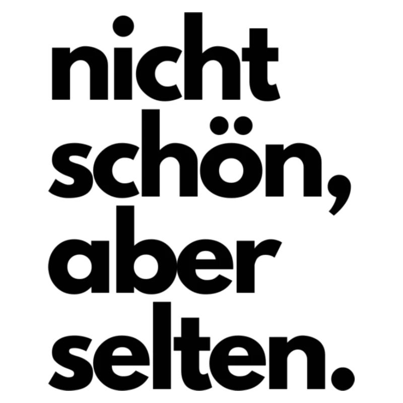 nicht schön aber selten