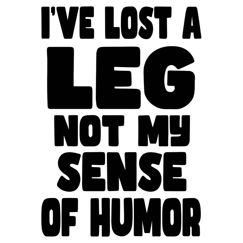 J’ai perdu une jambe, pas mon humour*