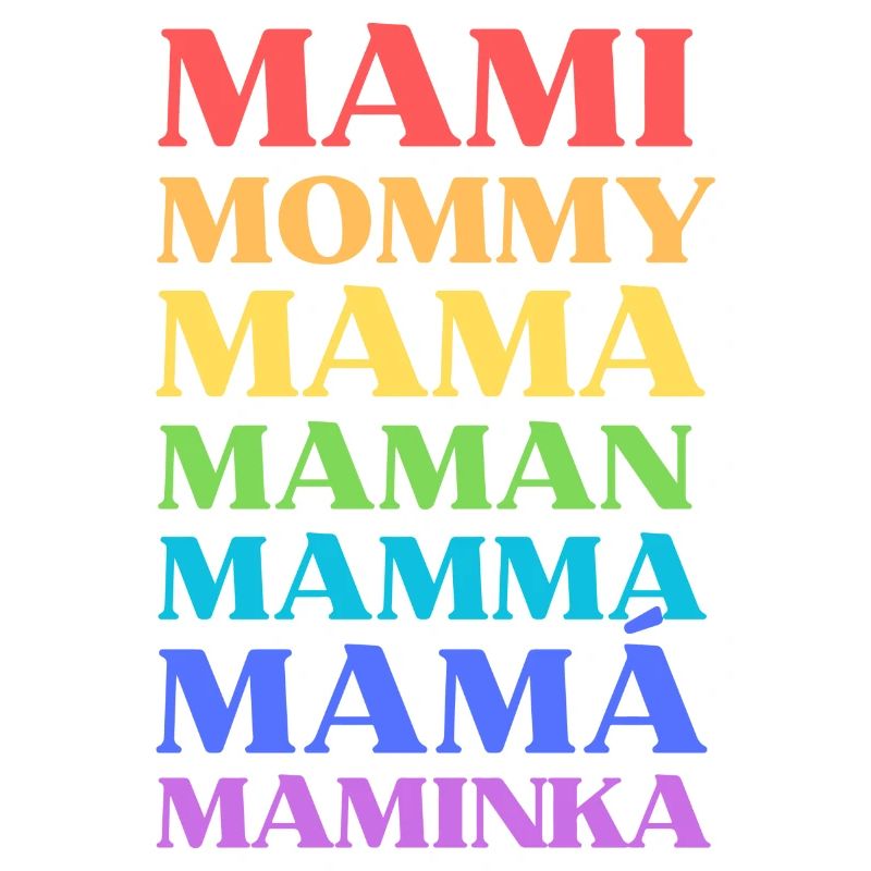 Mami Mommy Mama Maman Mamma Mamá Maminka