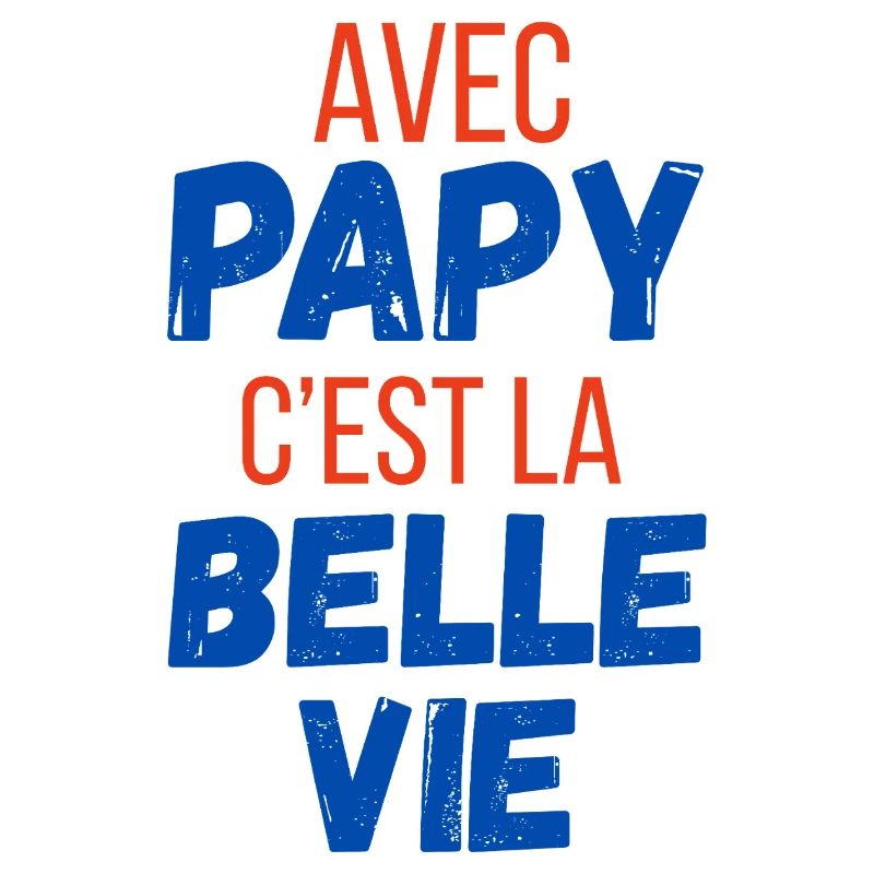 Avec papy c’est la belle vie - cadeau papy