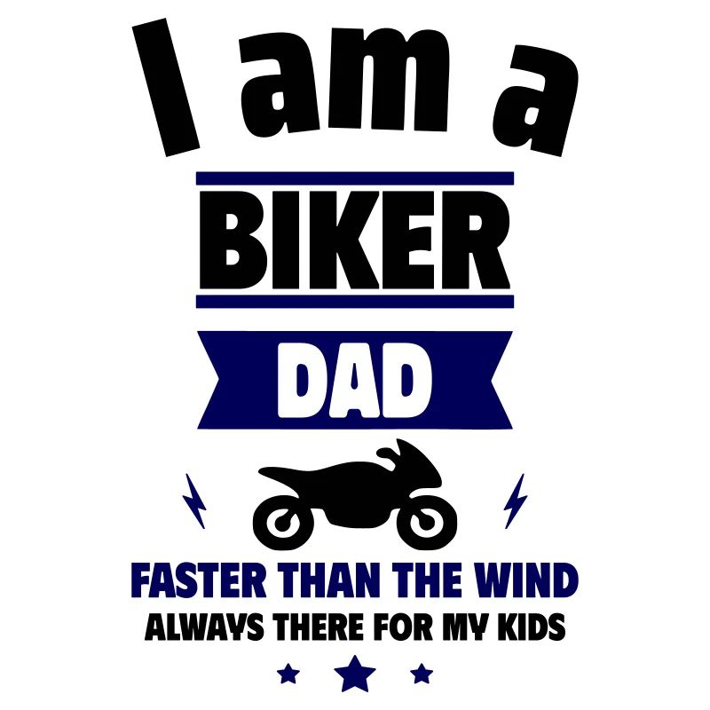 I'm a biker dad, Father's Day gift