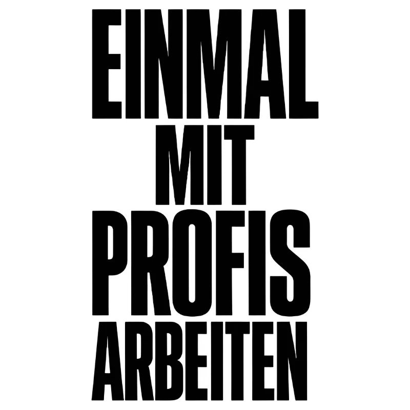 Einmal Mit Profis Arbeiten Gestern Sprüche Beruf