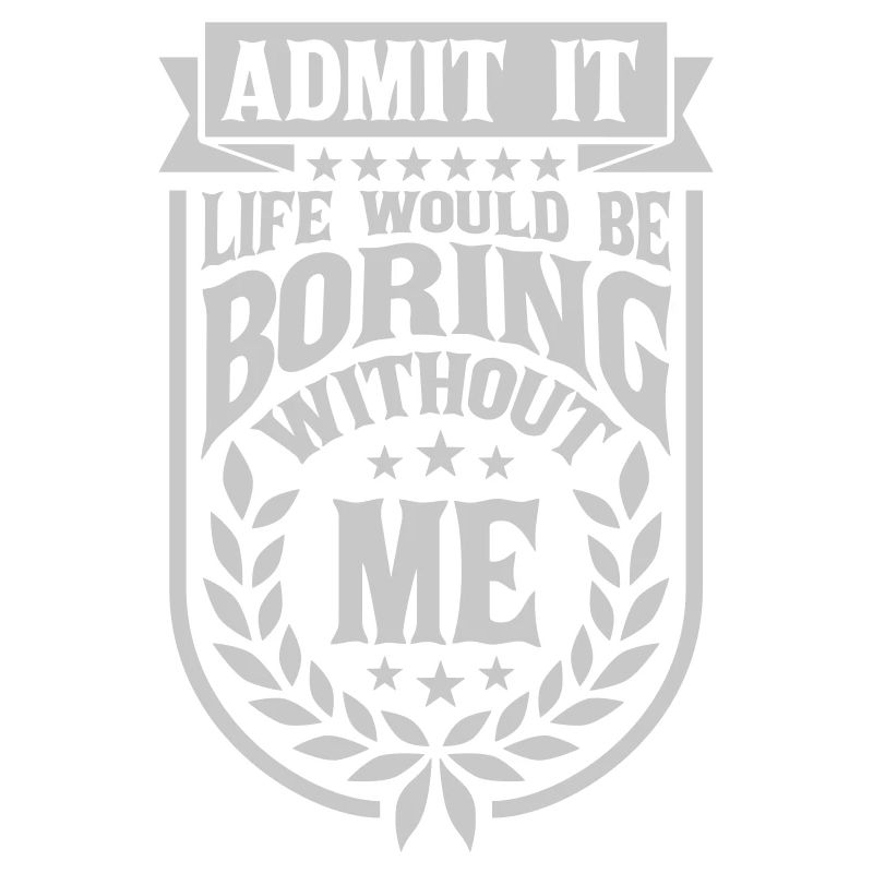 boring life without me