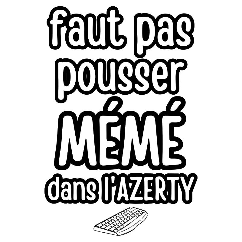 faut pas pousser mémé dans l'azerty