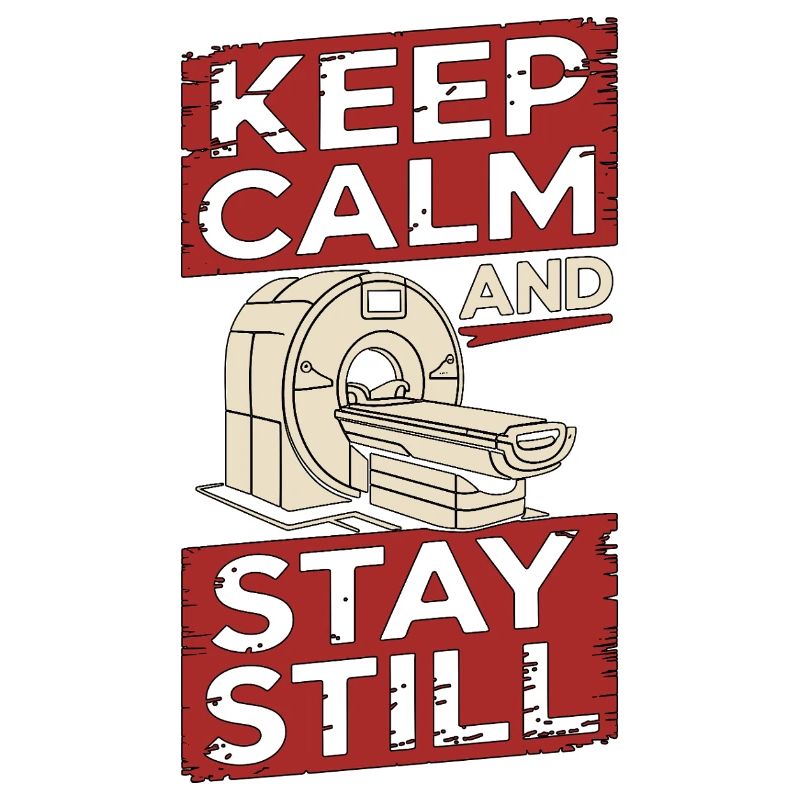 MRI Tech Keep Calm And Stay Still Radiologist