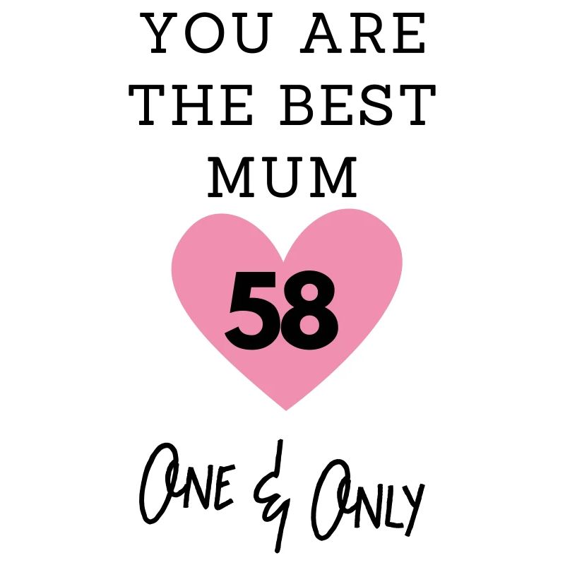 You are the best mum 58