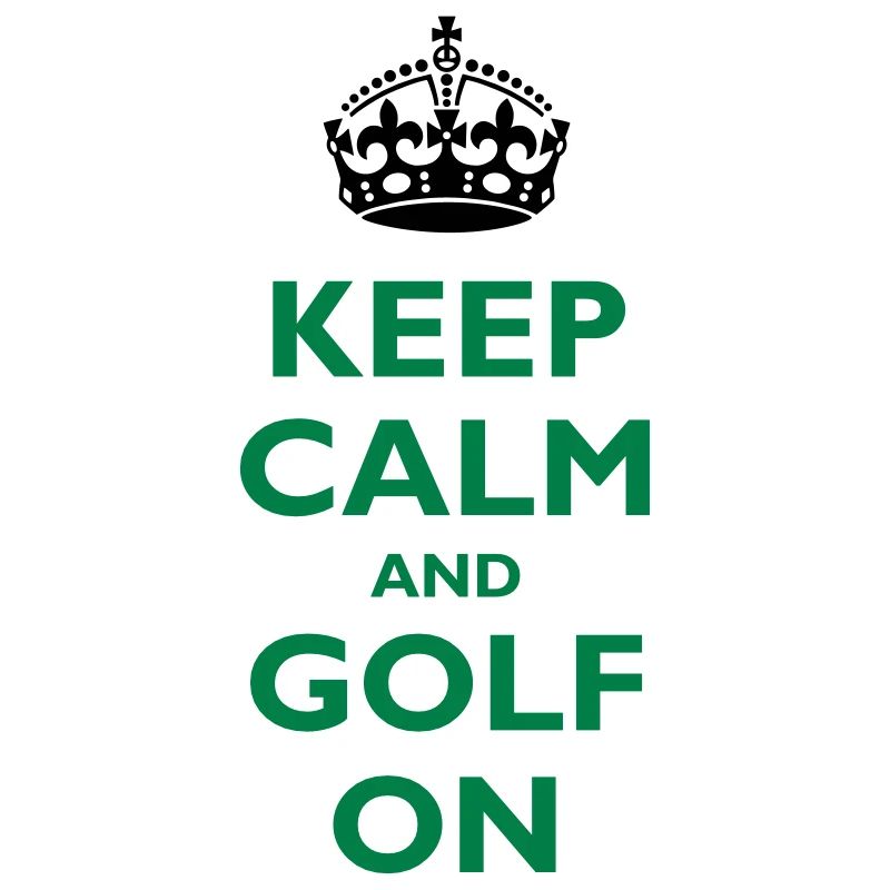Keep calm and golf on