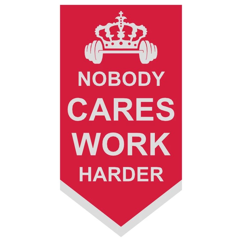 nobody cares work harder