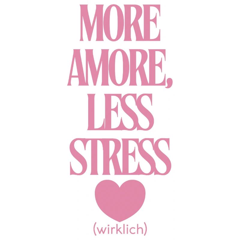More love, less stress