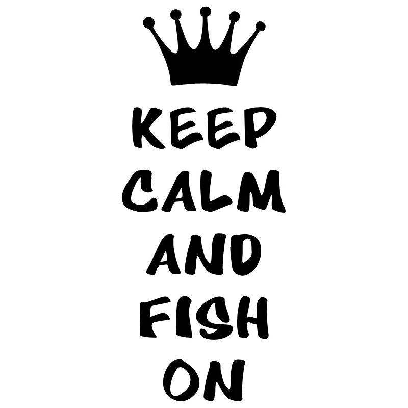 Keep calm and fish on