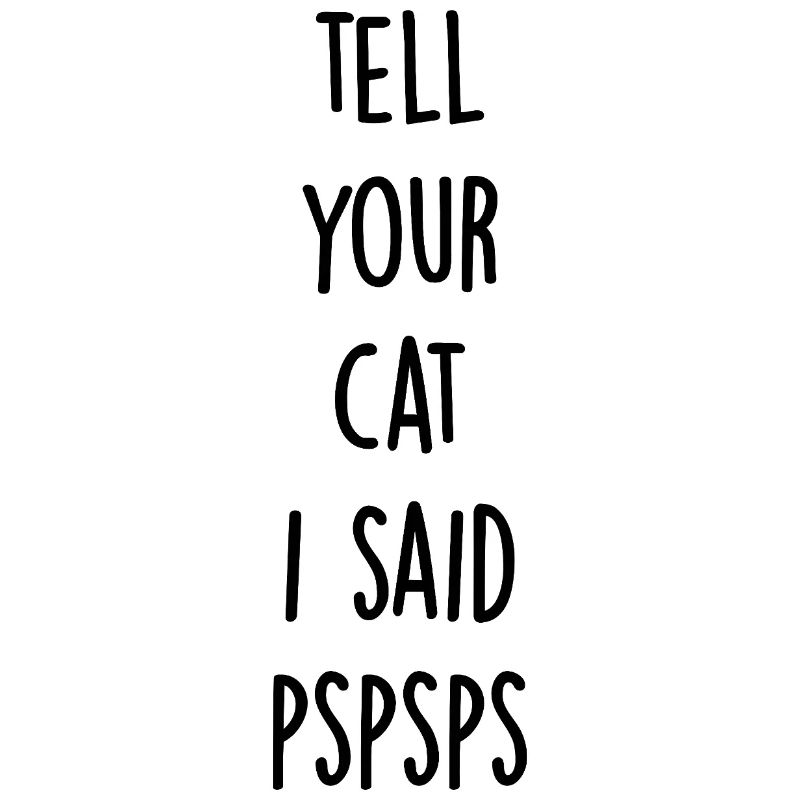 Dites à votre chat que j’ai dit pspsps