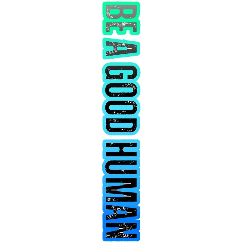Be a Good Human – Kindness Matters