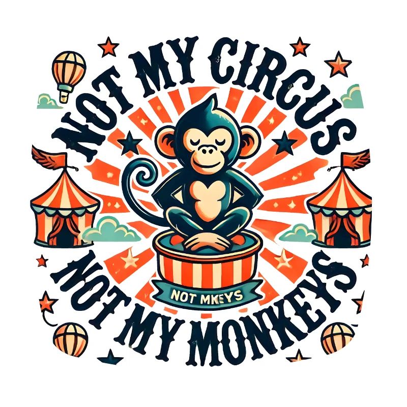 Pas mon cirque, pas mes singes