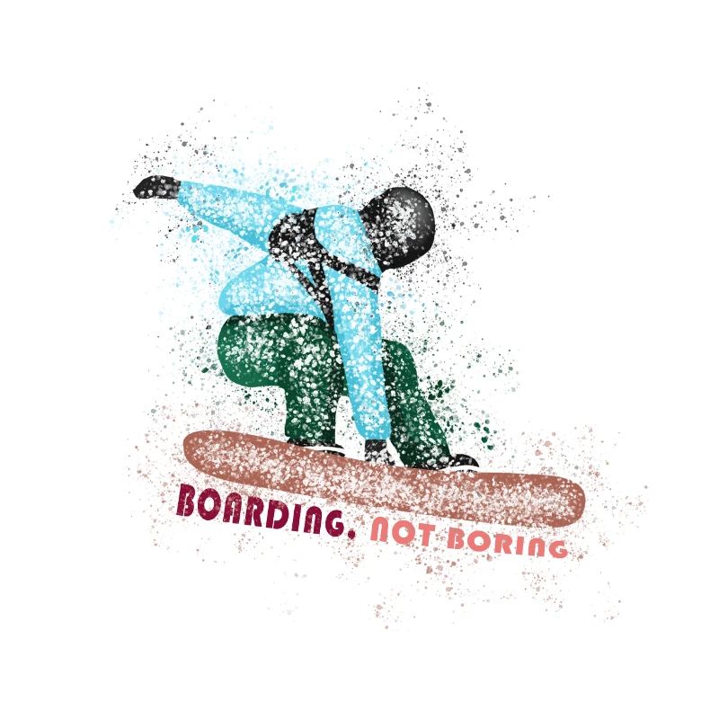 Boarding not boring - snowboarding