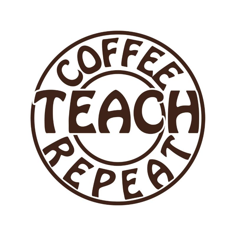 Coffee Teach Repeat