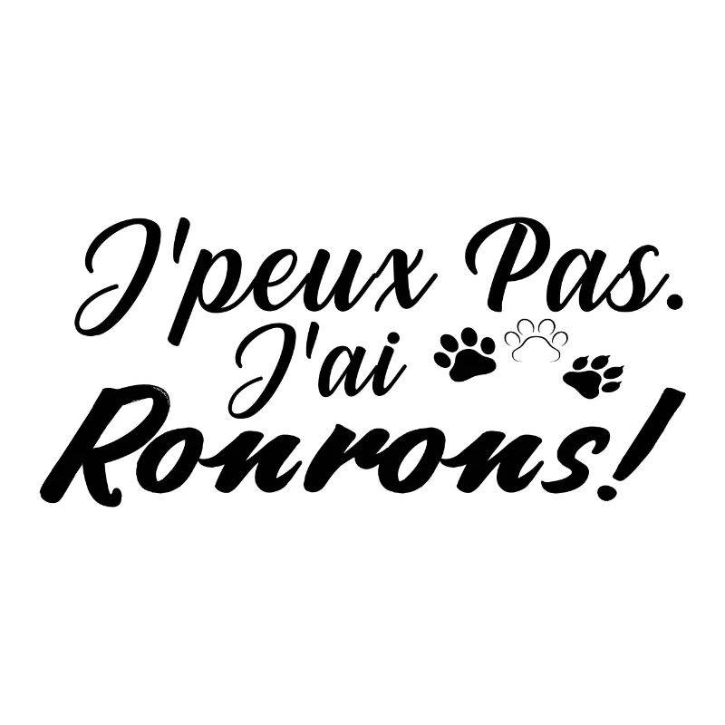 j peux pas j ai ronrons