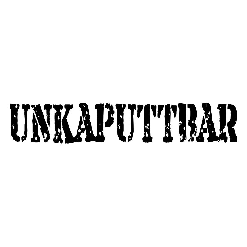 Unkaputtbar