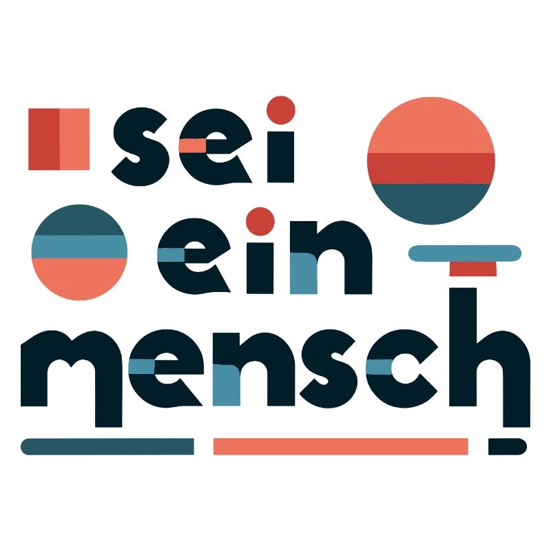 Sei ein Mensch! Sei menschlich!