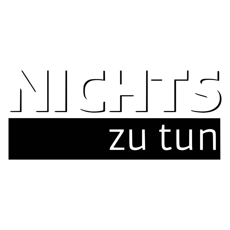 NICHTS zu tun