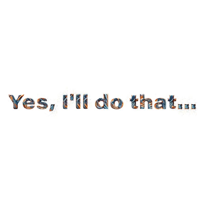 YES, I'LL DO THAT... | Fun statement design