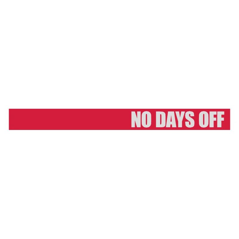 no days off quote