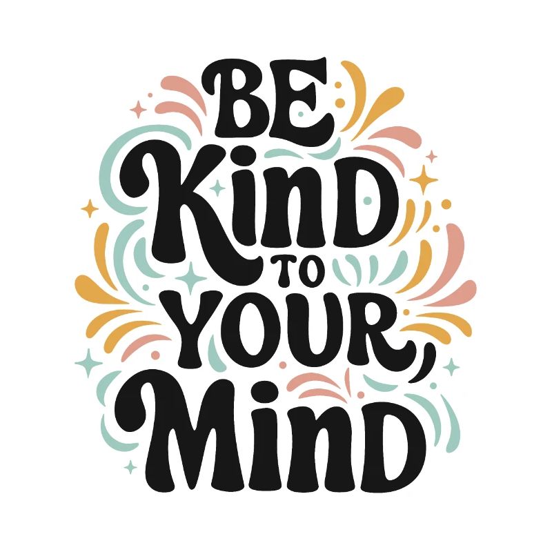 Be kind to your mind positive self talk