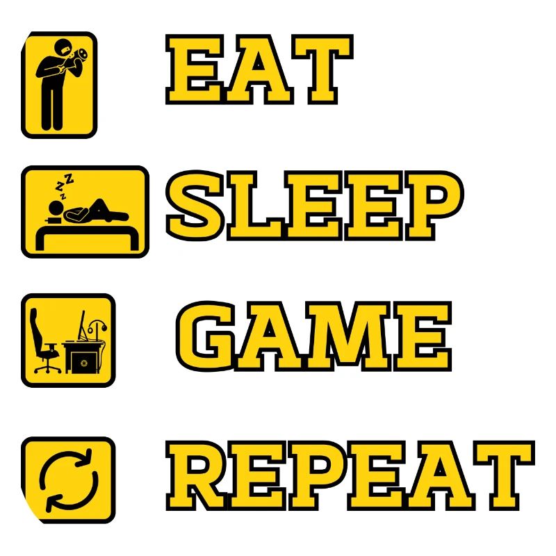 EAT SLEEP GAME REPEAT