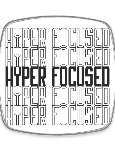 Hyperfocused