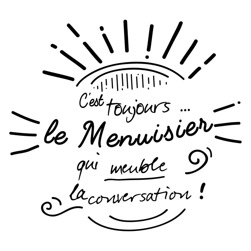 C'est le menuisier qui meuble !