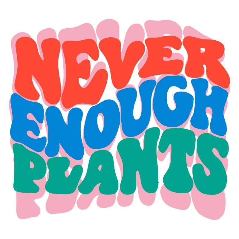 Never enough plants